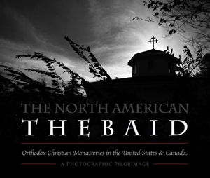 North American Thebaid Photographic Pilgrimage Project begins 2 year expedition to photograph monasteries across USA and Canada